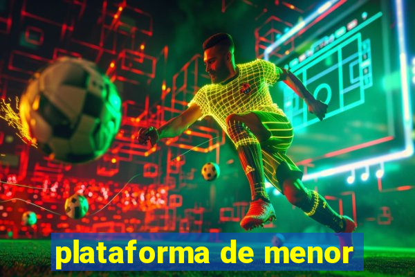 plataforma de menor